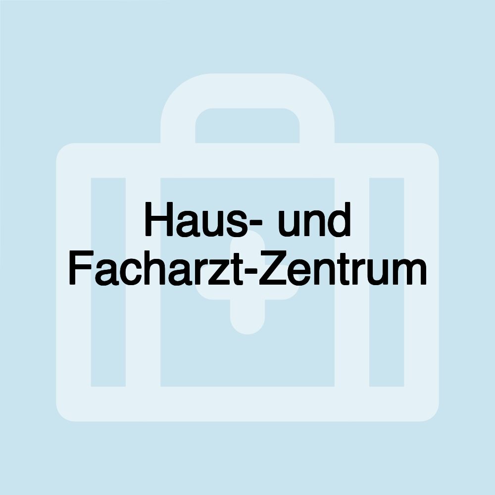 Haus- und Facharzt-Zentrum