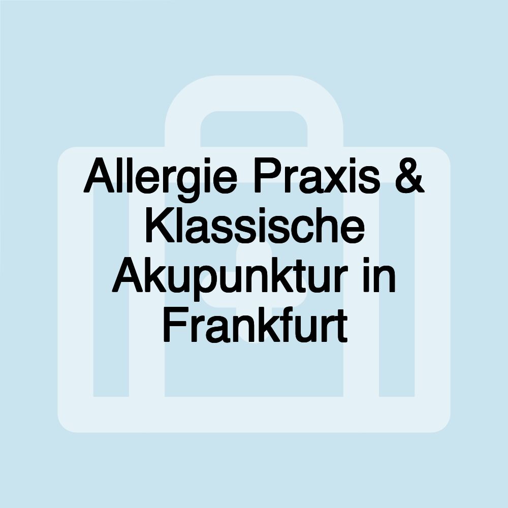 Allergie Praxis & Klassische Akupunktur in Frankfurt