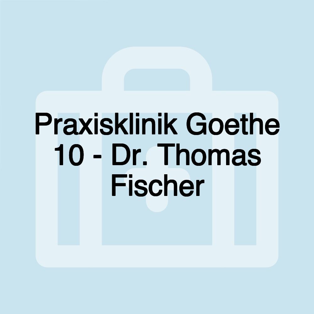 Praxisklinik Goethe 10 - Dr. Thomas Fischer