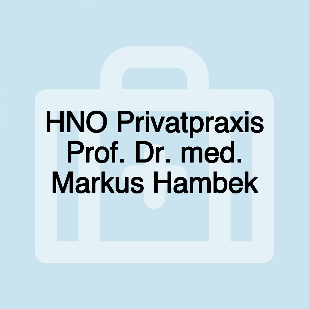 HNO Privatpraxis Prof. Dr. med. Markus Hambek