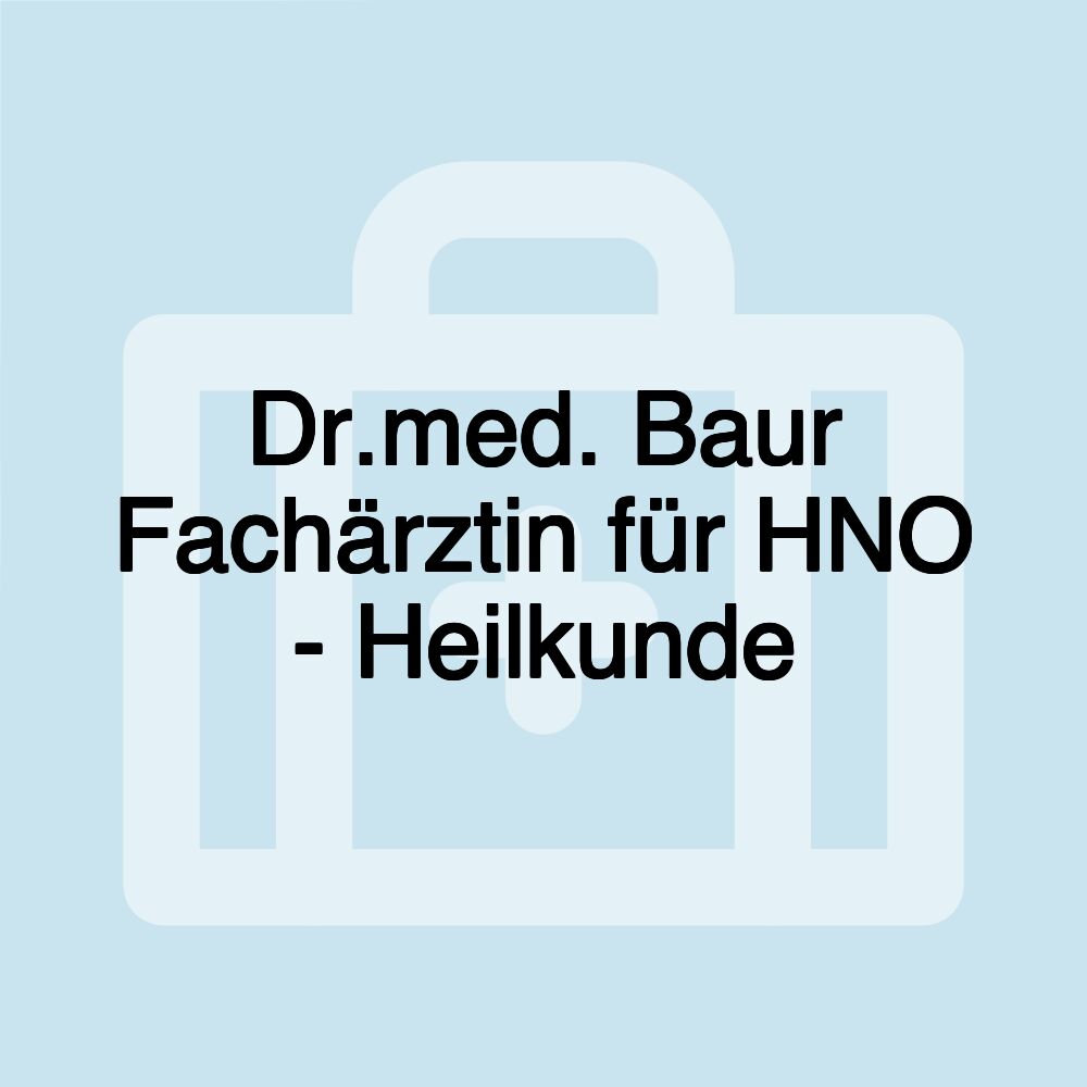 Dr.med. Baur Fachärztin für HNO - Heilkunde