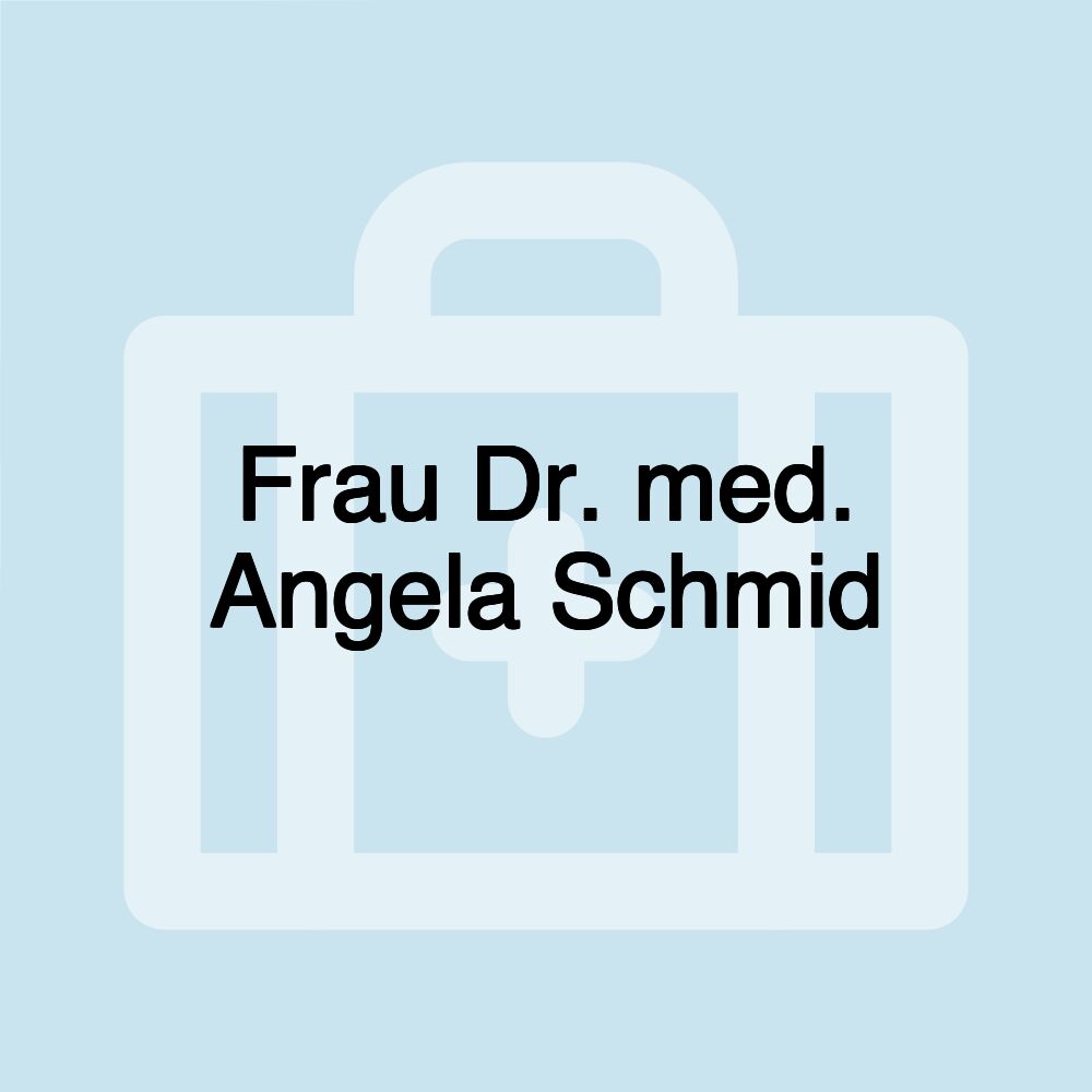 Frau Dr. med. Angela Schmid