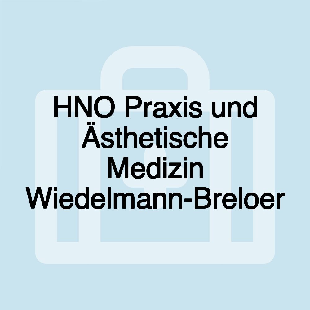 HNO Praxis und Ästhetische Medizin Wiedelmann-Breloer