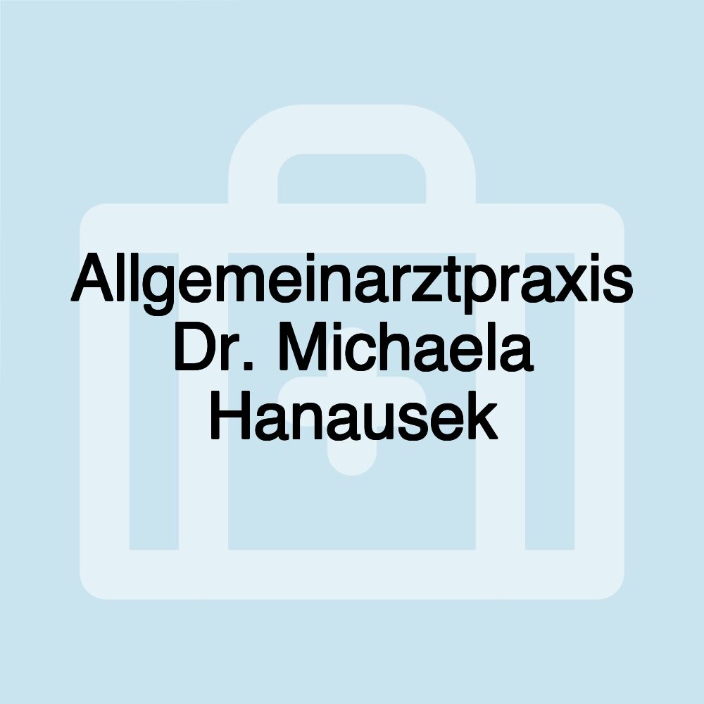 Allgemeinarztpraxis Dr. Michaela Hanausek