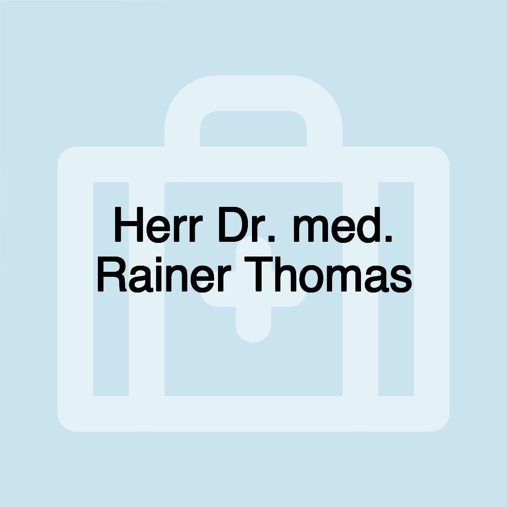 Herr Dr. med. Rainer Thomas