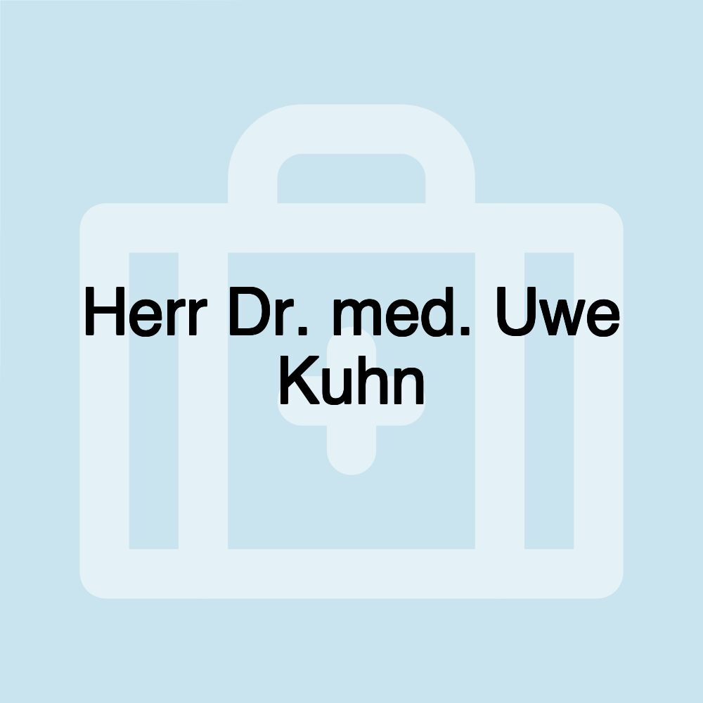 Herr Dr. med. Uwe Kuhn