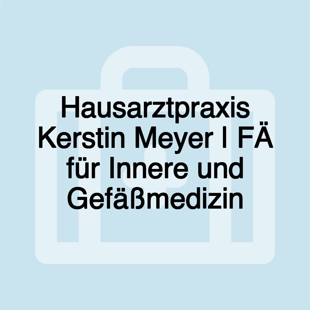 Hausarztpraxis Kerstin Meyer | FÄ für Innere und Gefäßmedizin