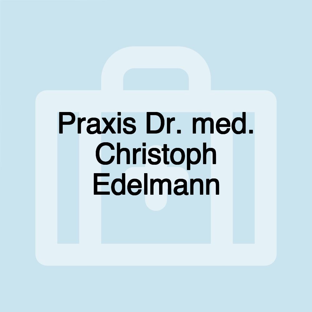 Praxis Dr. med. Christoph Edelmann