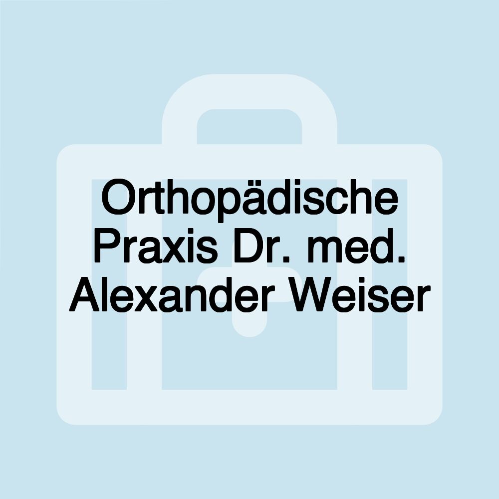 Orthopädische Praxis Dr. med. Alexander Weiser