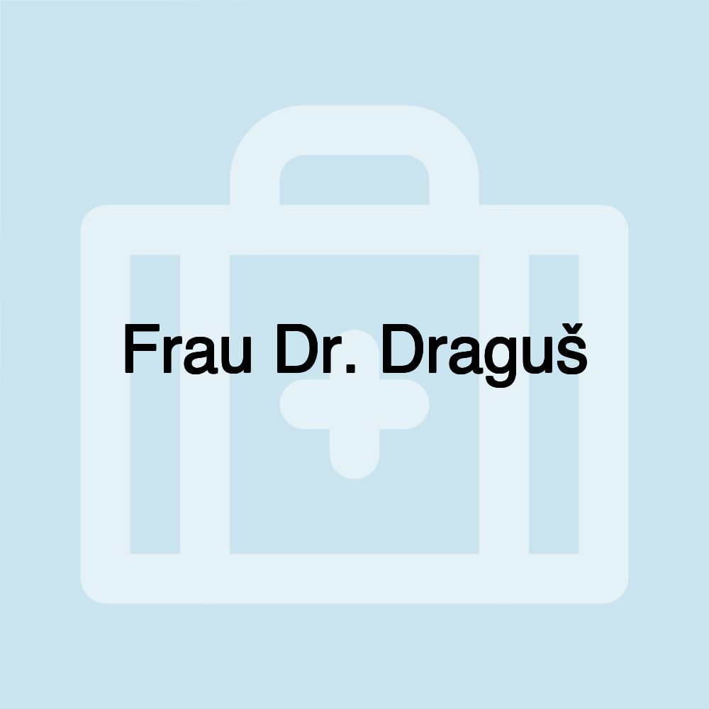 Frau Dr. Draguš