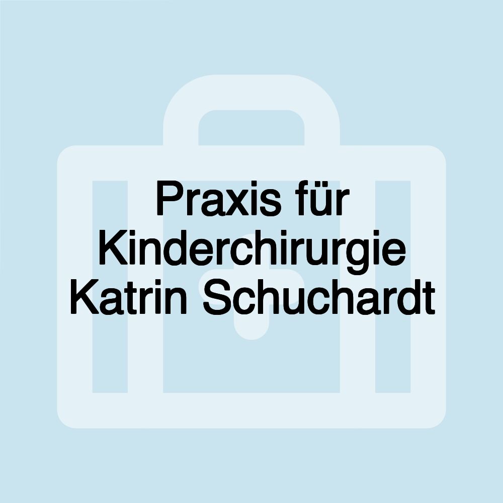 Praxis für Kinderchirurgie Katrin Schuchardt