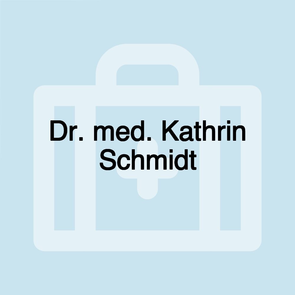 Dr. med. Kathrin Schmidt