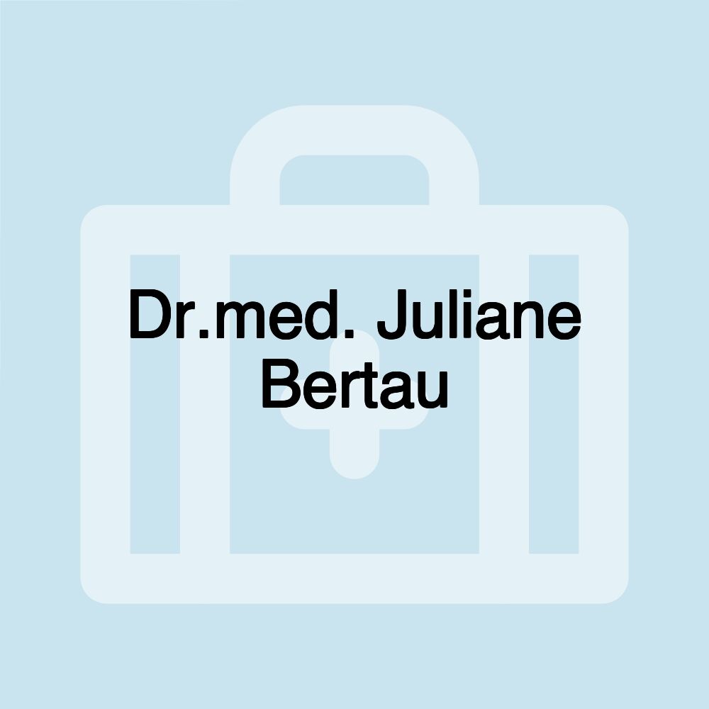 Dr.med. Juliane Bertau