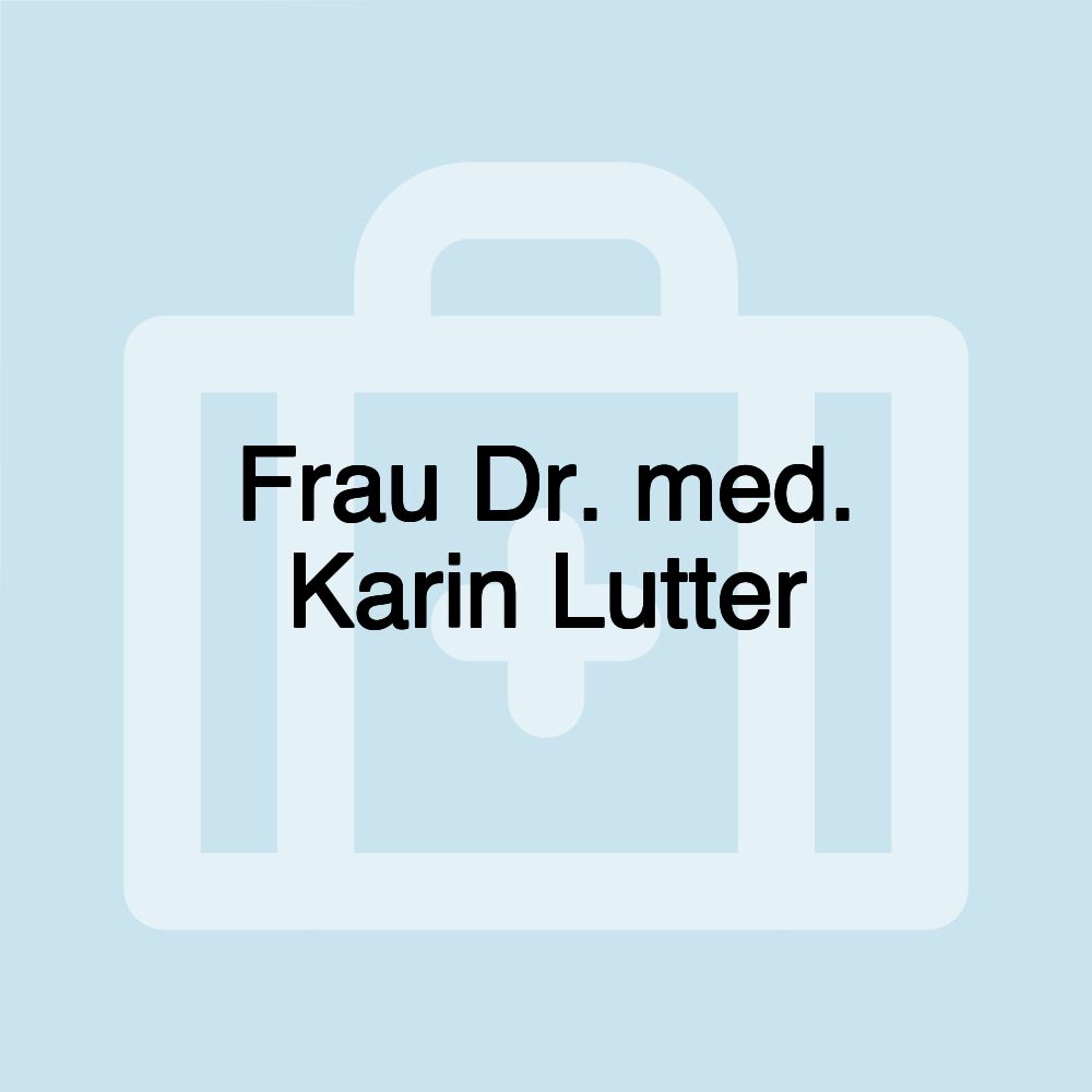 Frau Dr. med. Karin Lutter