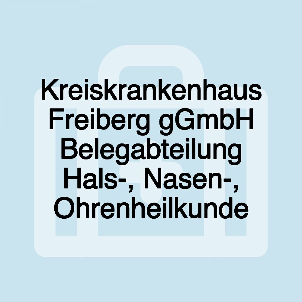 Kreiskrankenhaus Freiberg gGmbH Belegabteilung Hals-, Nasen-, Ohrenheilkunde