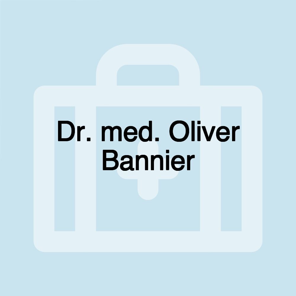 Dr. med. Oliver Bannier