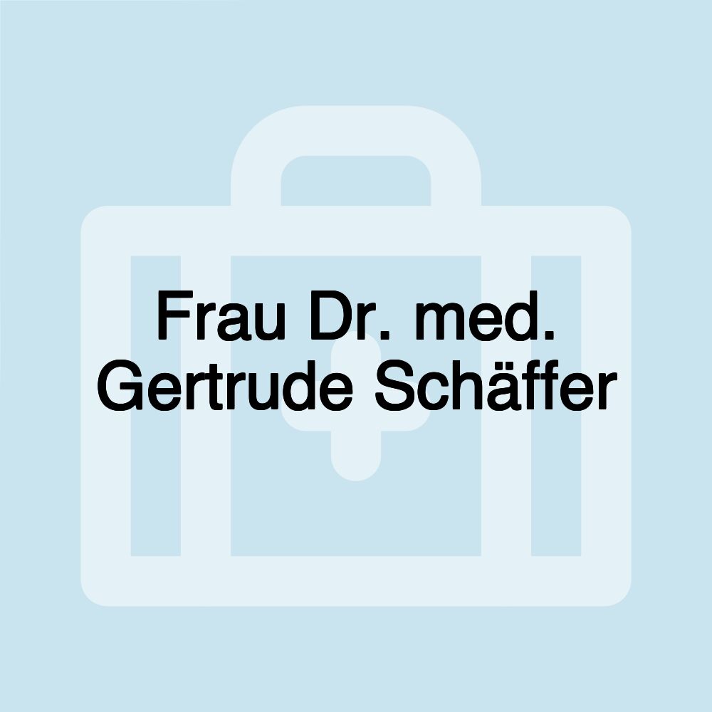 Frau Dr. med. Gertrude Schäffer