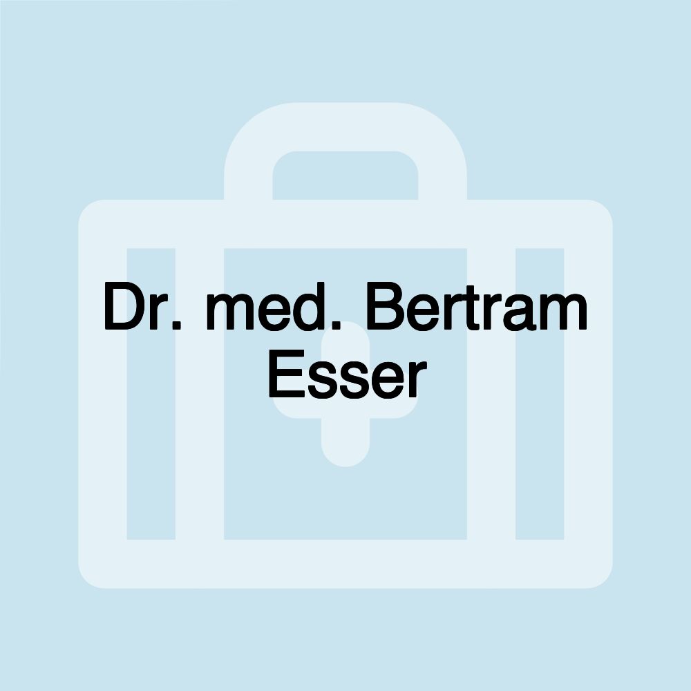 Dr. med. Bertram Esser