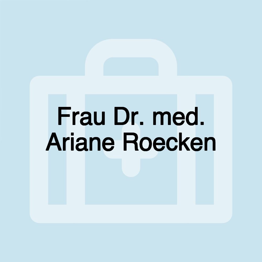 Frau Dr. med. Ariane Roecken