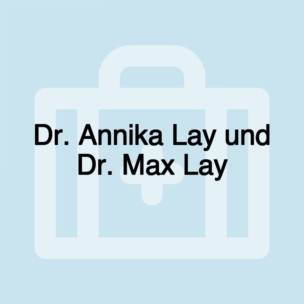 Dr. Annika Lay und Dr. Max Lay