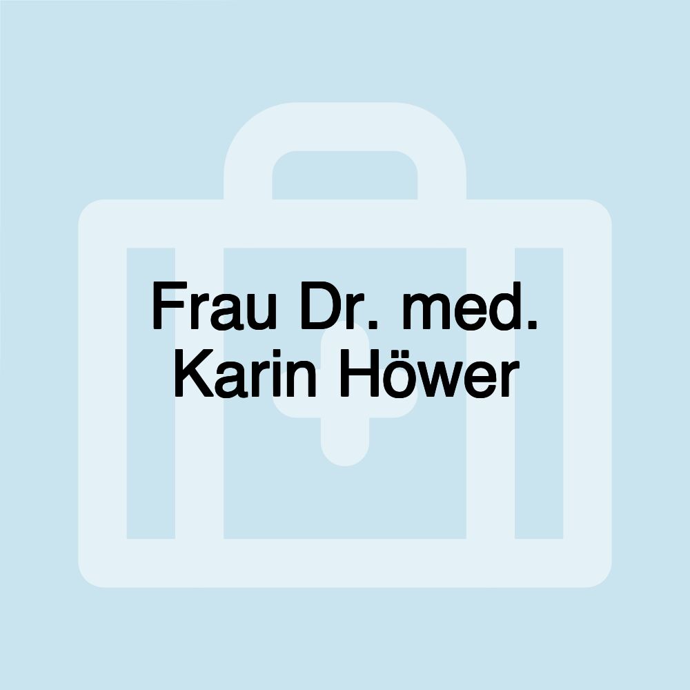 Frau Dr. med. Karin Höwer