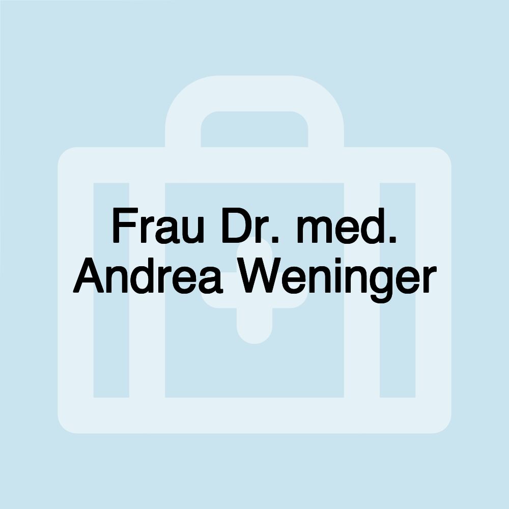 Frau Dr. med. Andrea Weninger