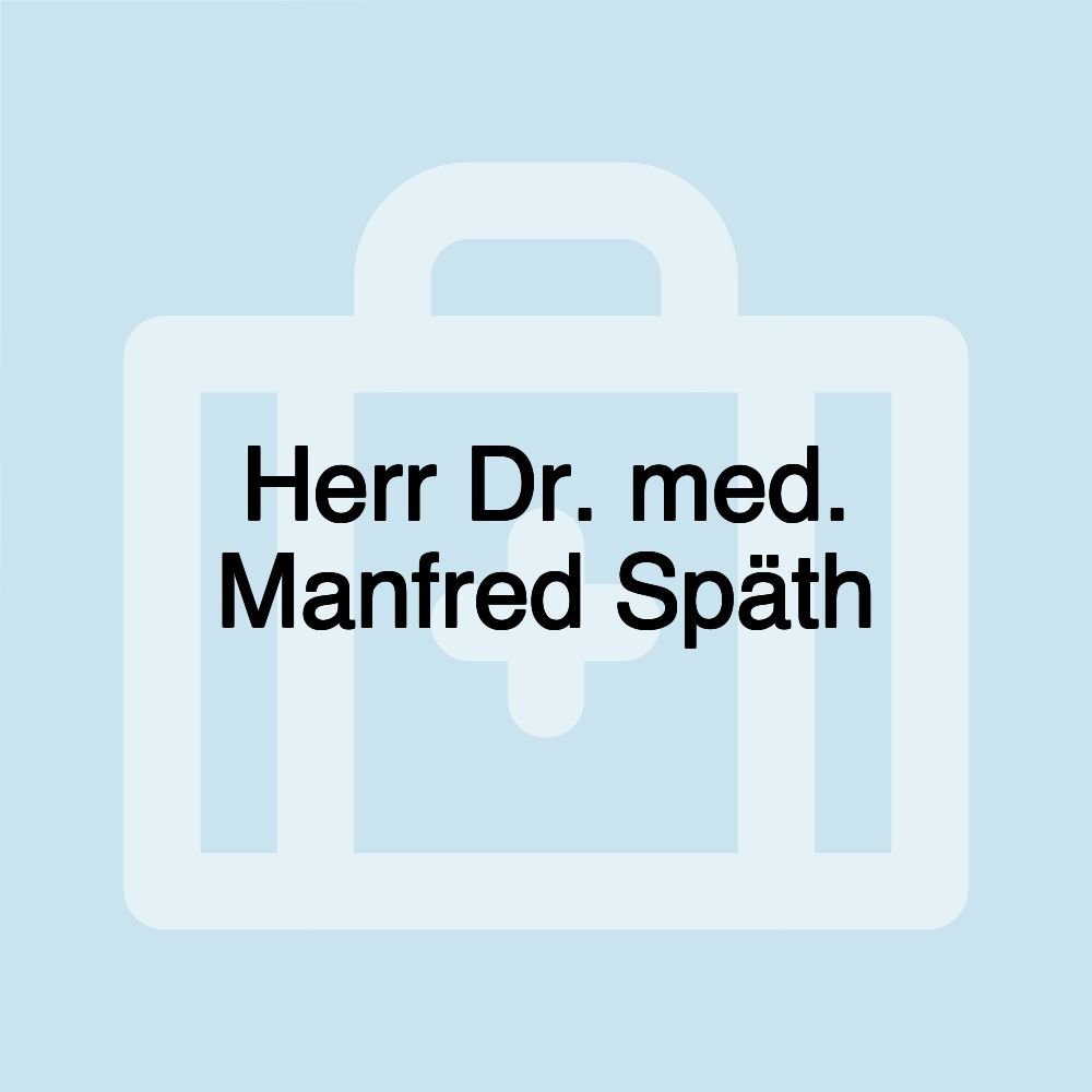 Herr Dr. med. Manfred Späth