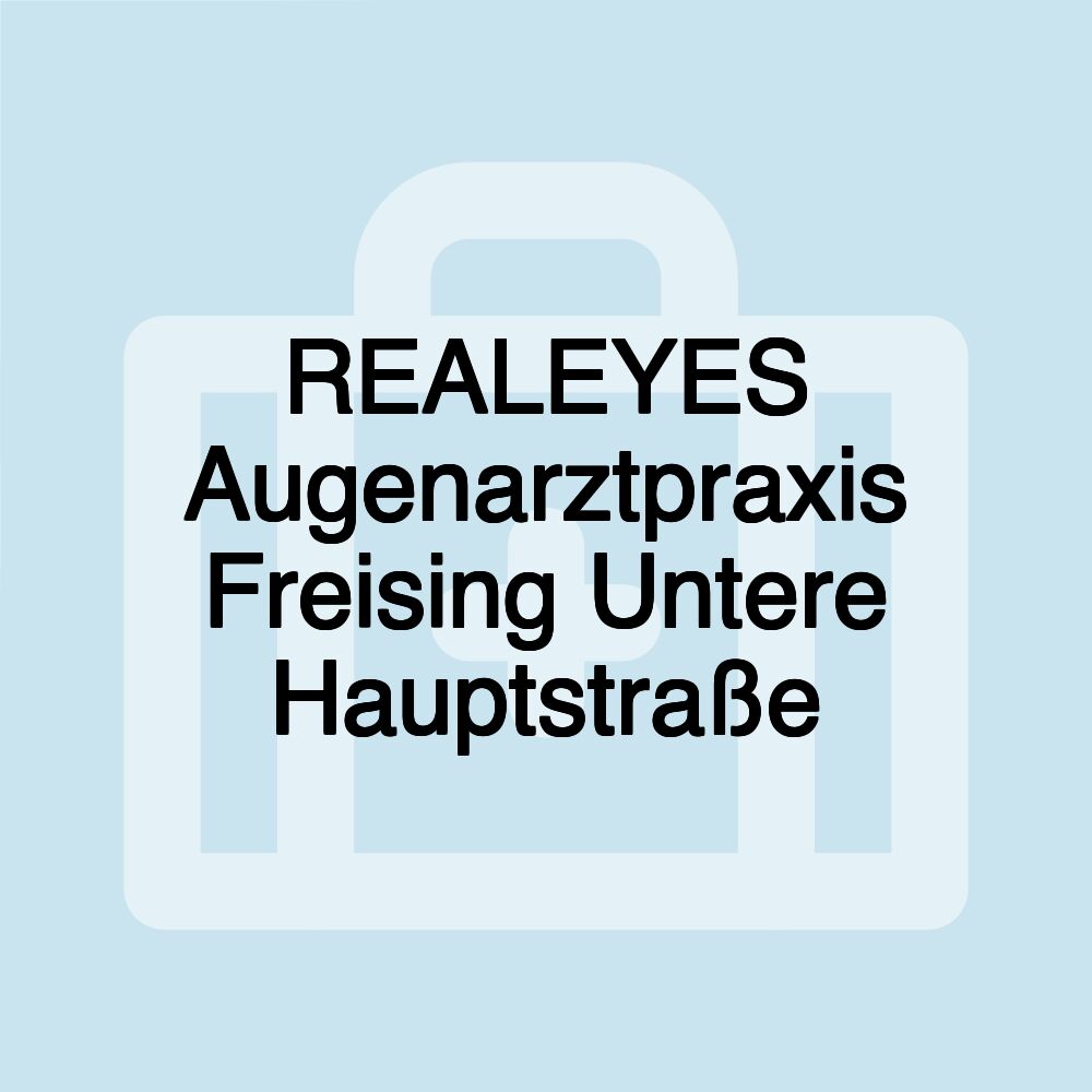 REALEYES Augenarztpraxis Freising Untere Hauptstraße