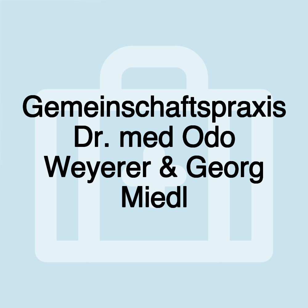 Gemeinschaftspraxis Dr. med Odo Weyerer & Georg Miedl