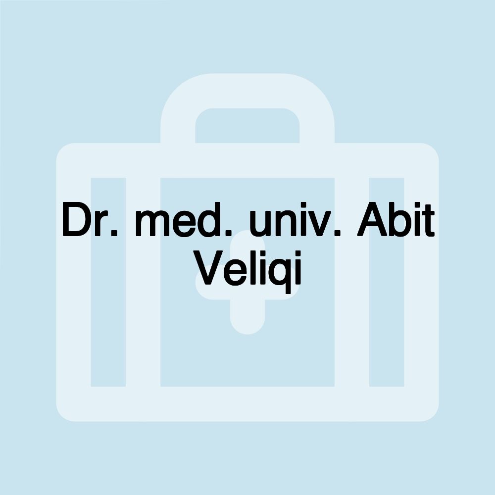 Dr. med. univ. Abit Veliqi