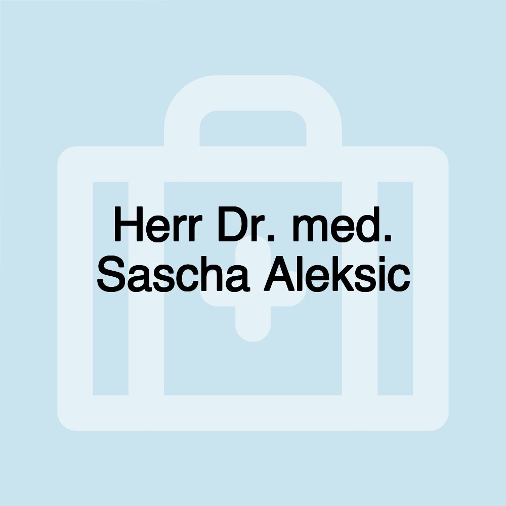 Herr Dr. med. Sascha Aleksic