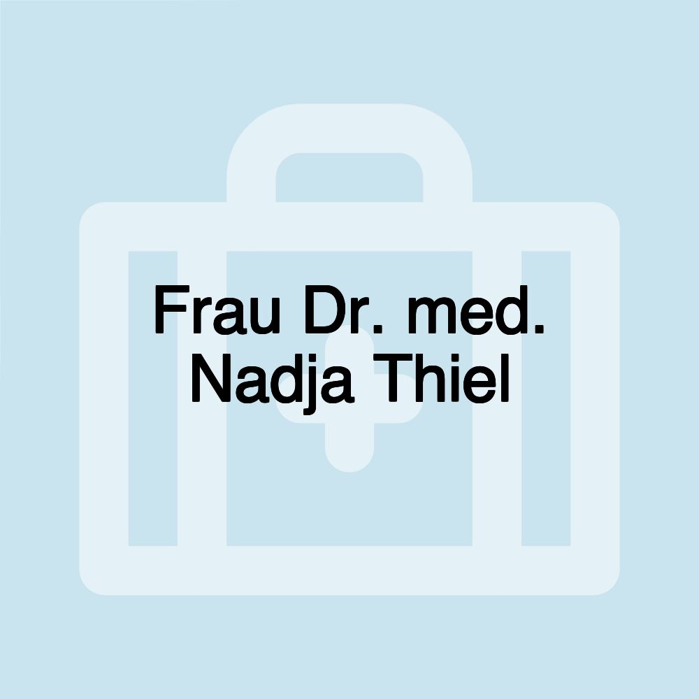 Frau Dr. med. Nadja Thiel