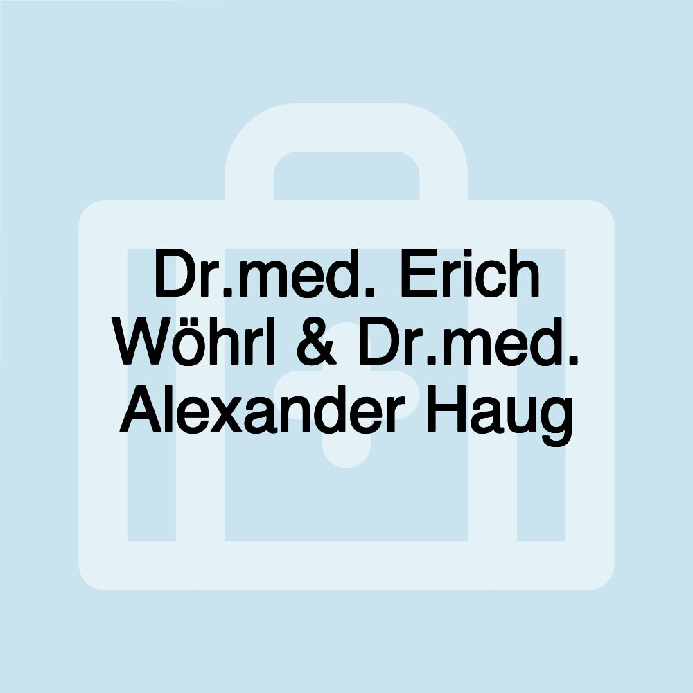 Dr.med. Erich Wöhrl & Dr.med. Alexander Haug