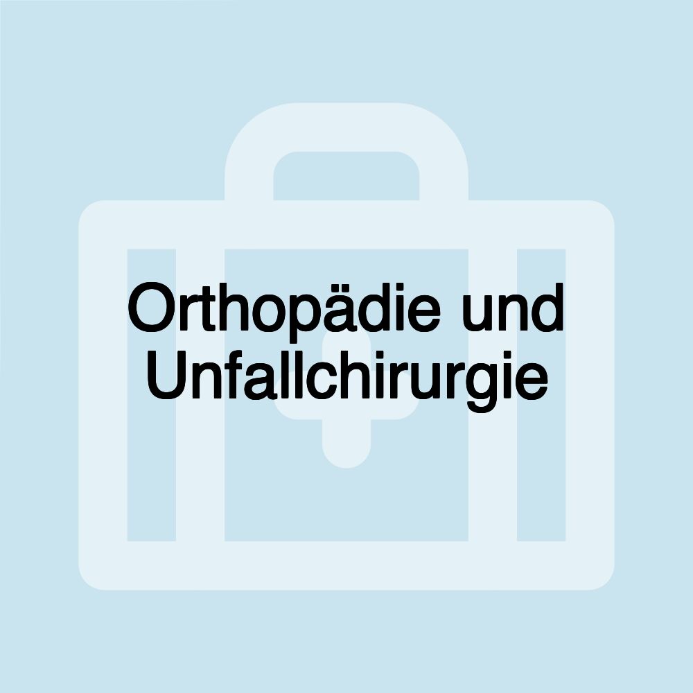 Orthopädie und Unfallchirurgie