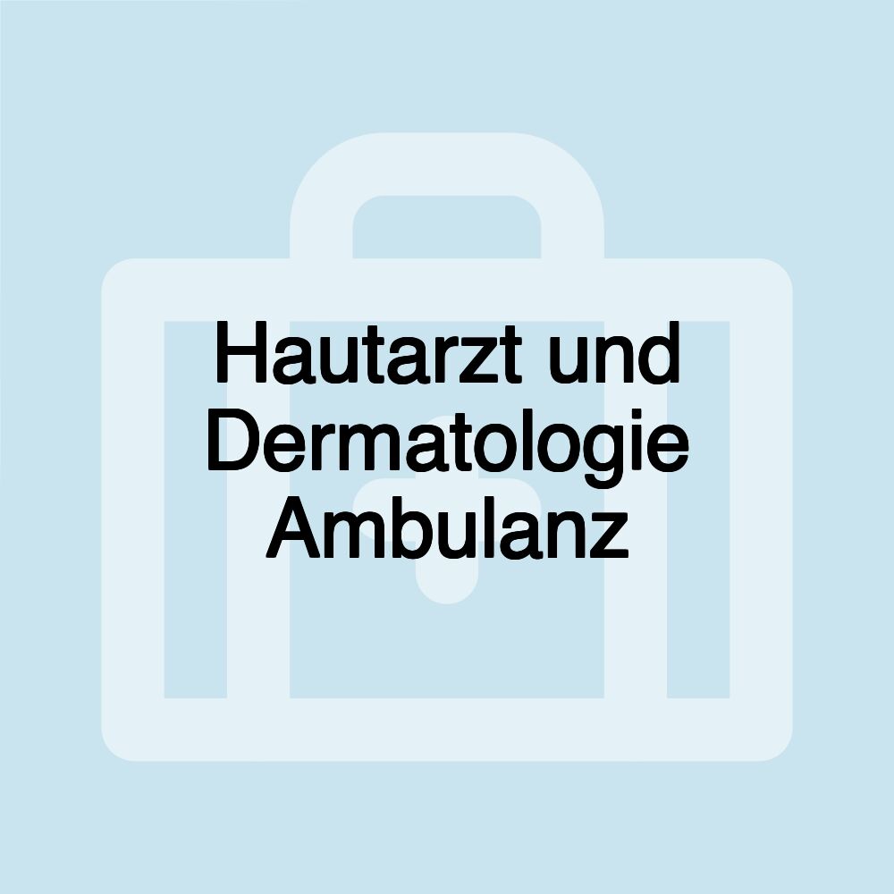 Hautarzt und Dermatologie Ambulanz