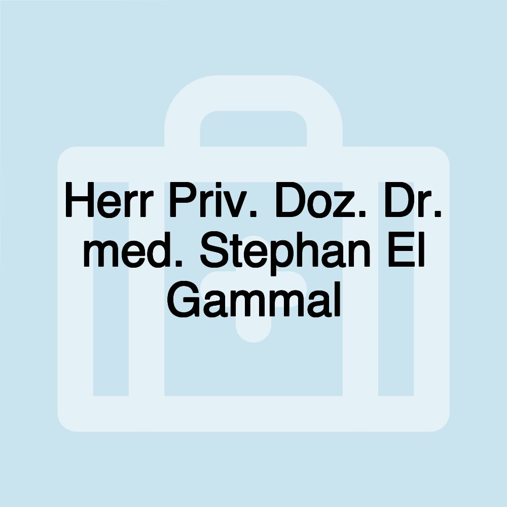 Herr Priv. Doz. Dr. med. Stephan El Gammal