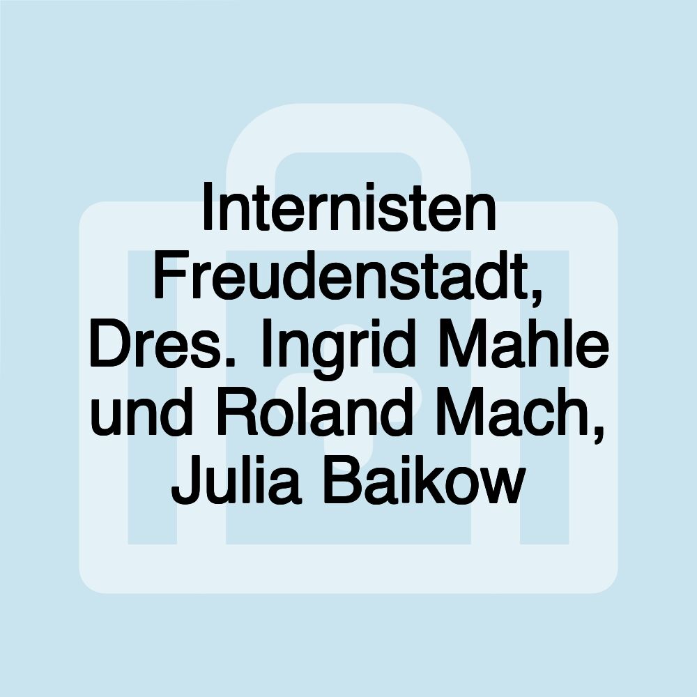 Internisten Freudenstadt, Dres. Ingrid Mahle und Roland Mach, Julia Baikow