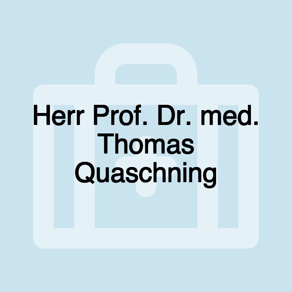 Herr Prof. Dr. med. Thomas Quaschning