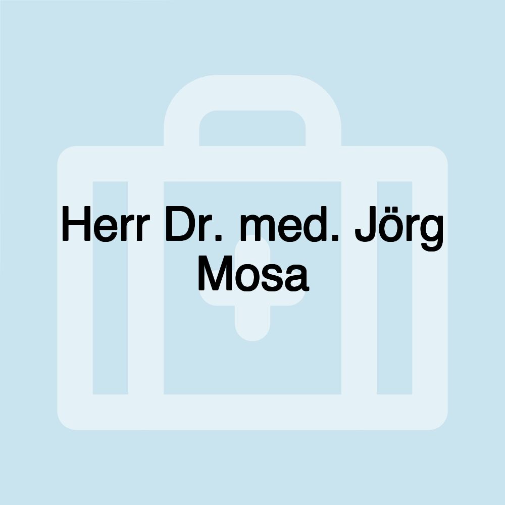 Herr Dr. med. Jörg Mosa