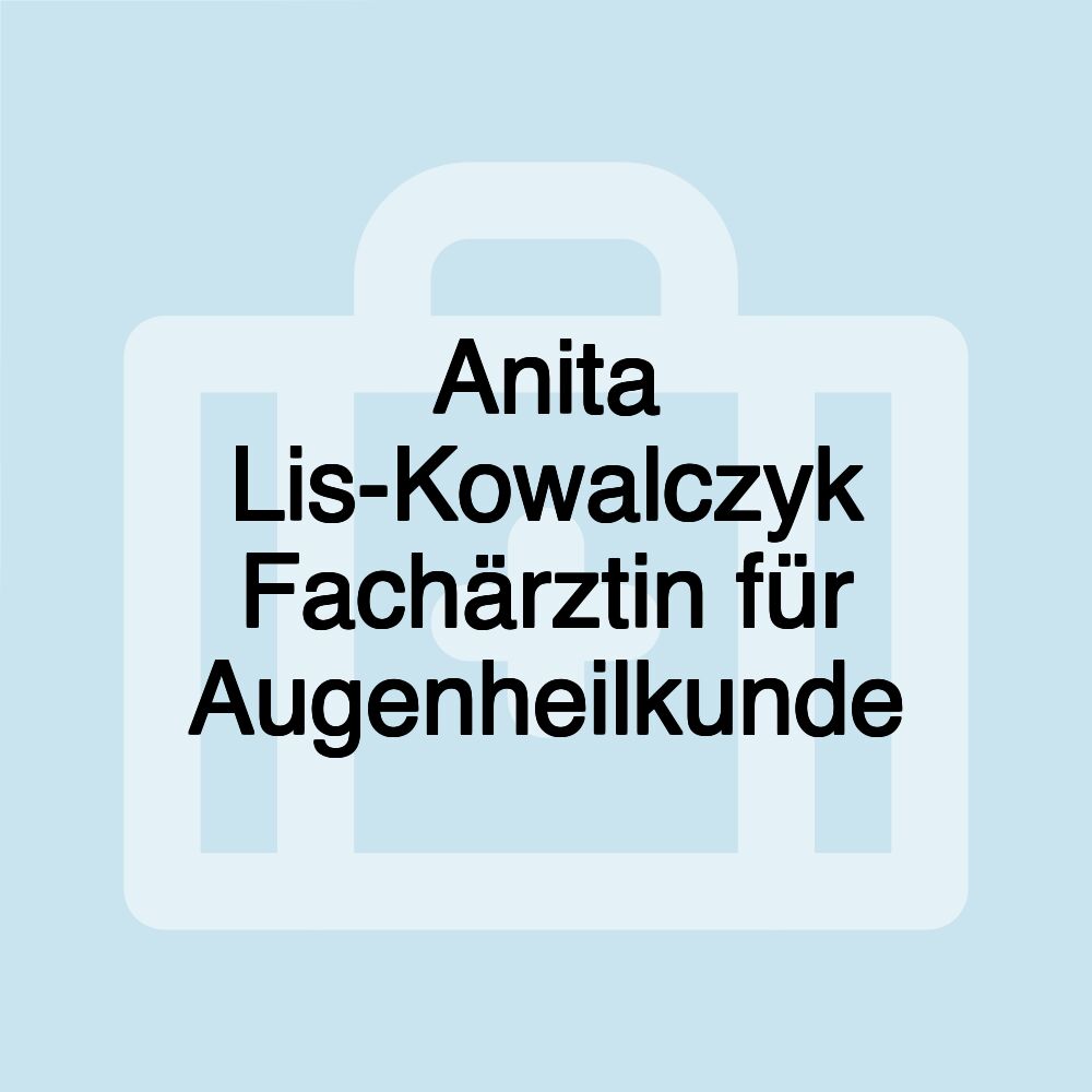 Anita Lis-Kowalczyk Fachärztin für Augenheilkunde