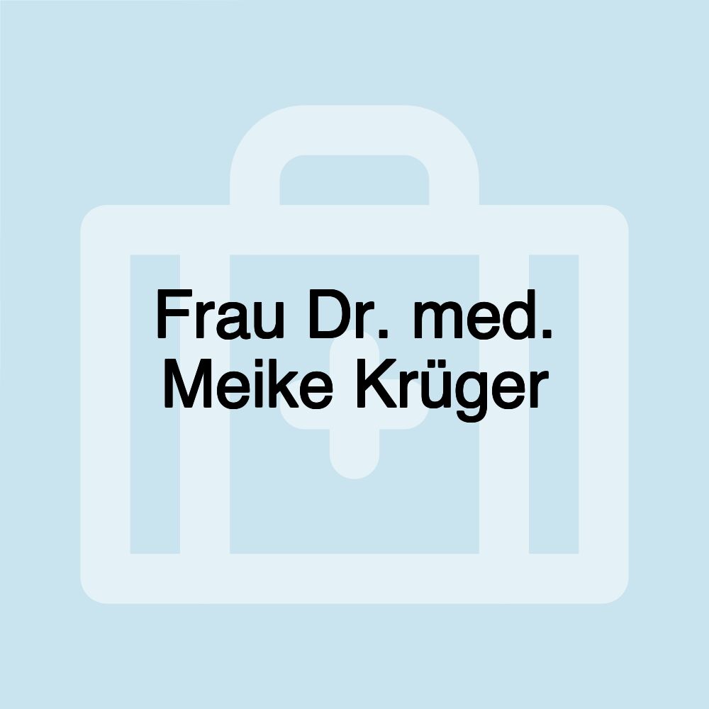 Frau Dr. med. Meike Krüger