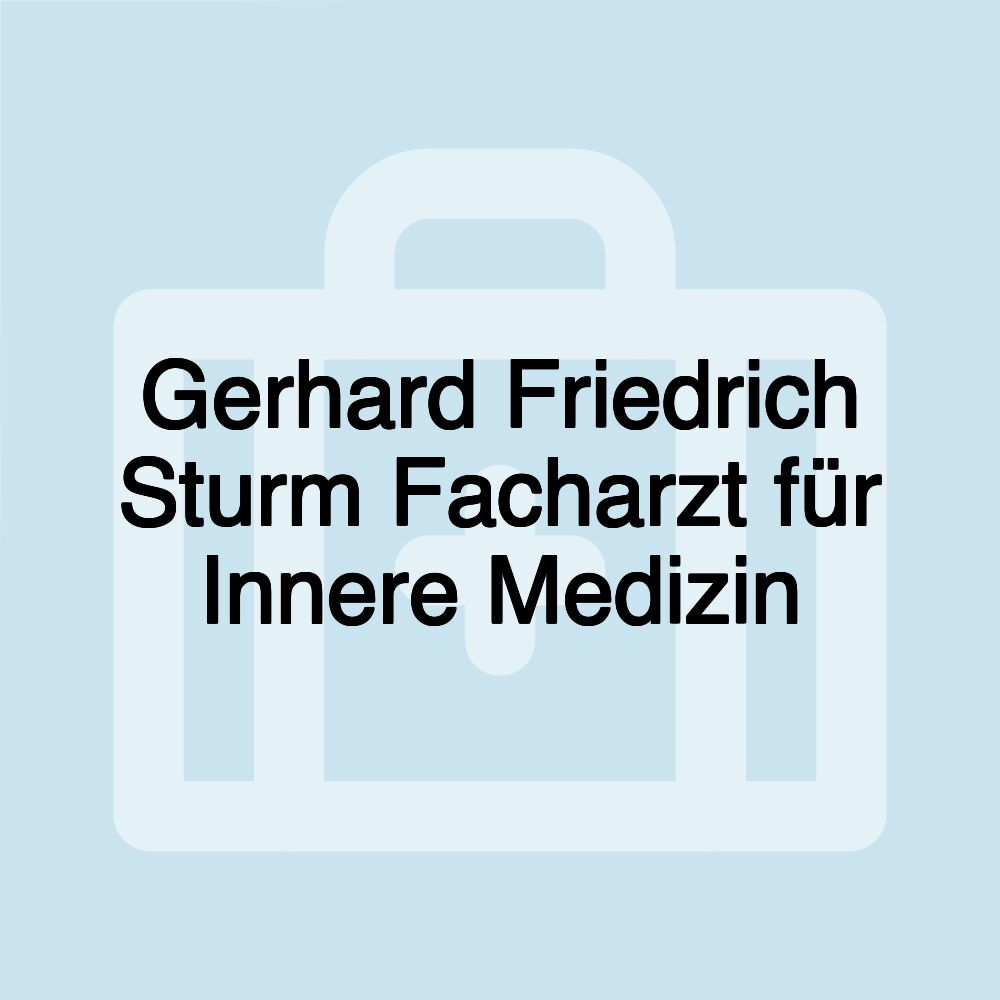 Gerhard Friedrich Sturm Facharzt für Innere Medizin