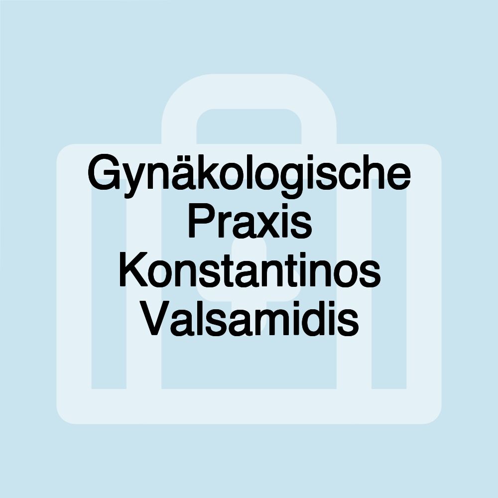 Gynäkologische Praxis Konstantinos Valsamidis