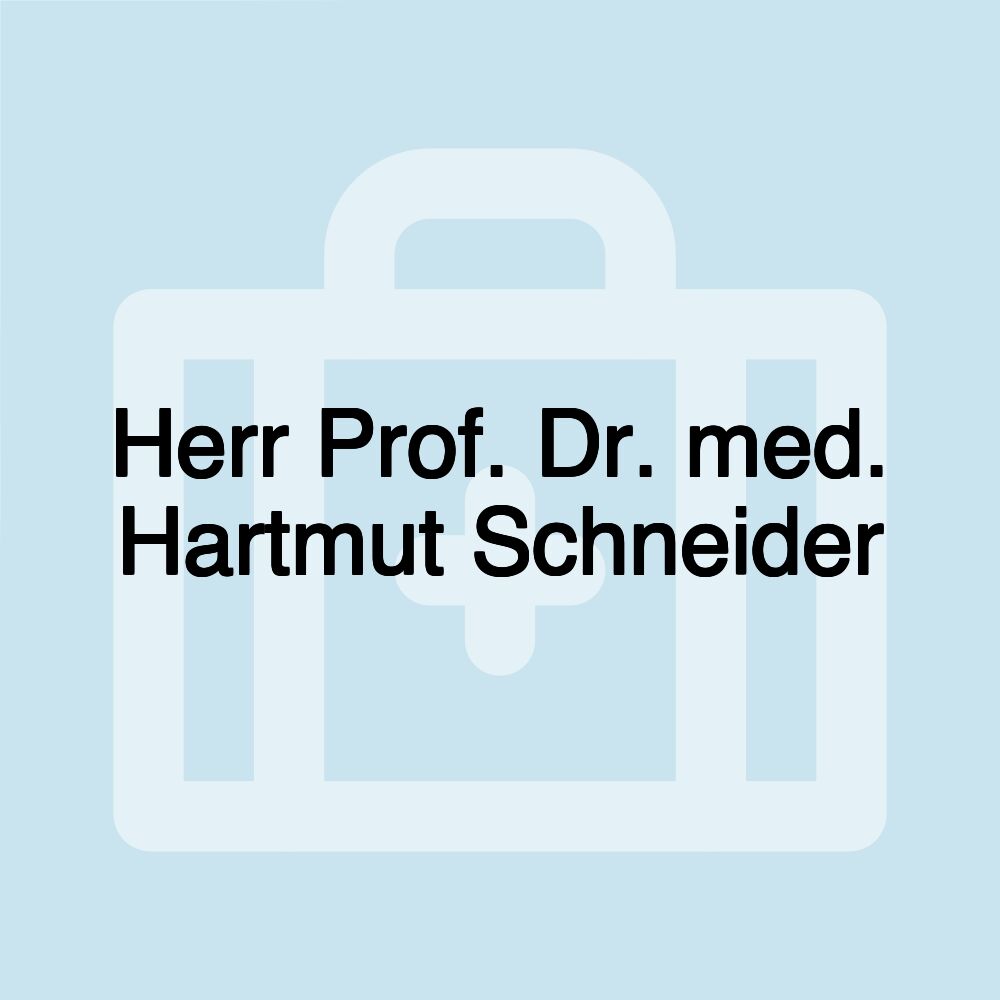 Herr Prof. Dr. med. Hartmut Schneider