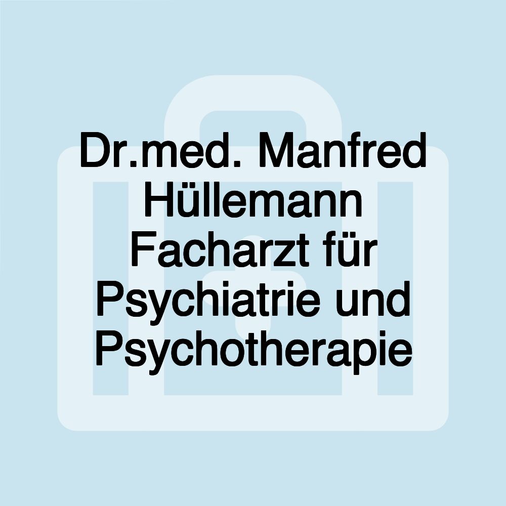 Dr.med. Manfred Hüllemann Facharzt für Psychiatrie und Psychotherapie