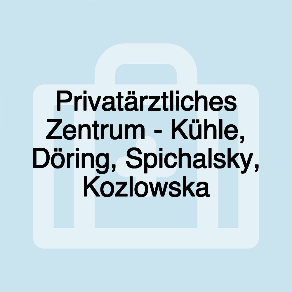 Privatärztliches Zentrum - Kühle, Döring, Spichalsky, Kozlowska