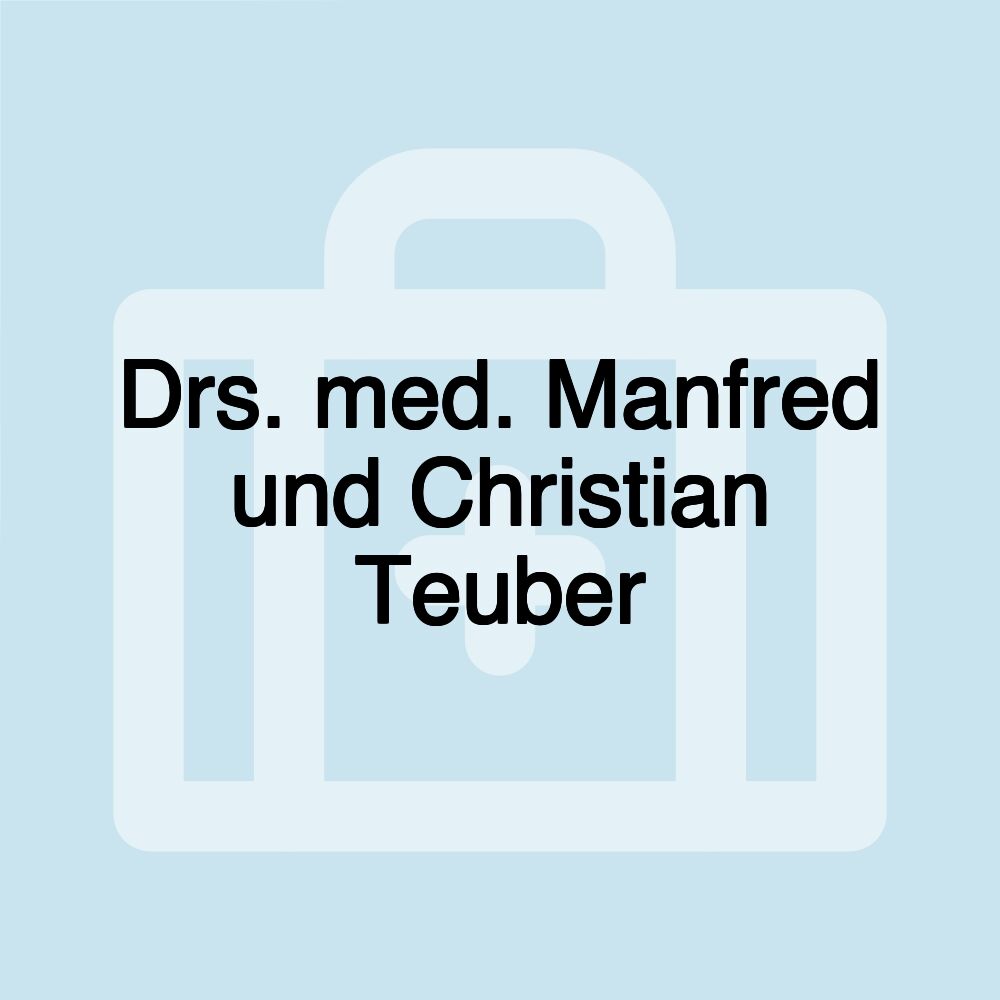 Drs. med. Manfred und Christian Teuber