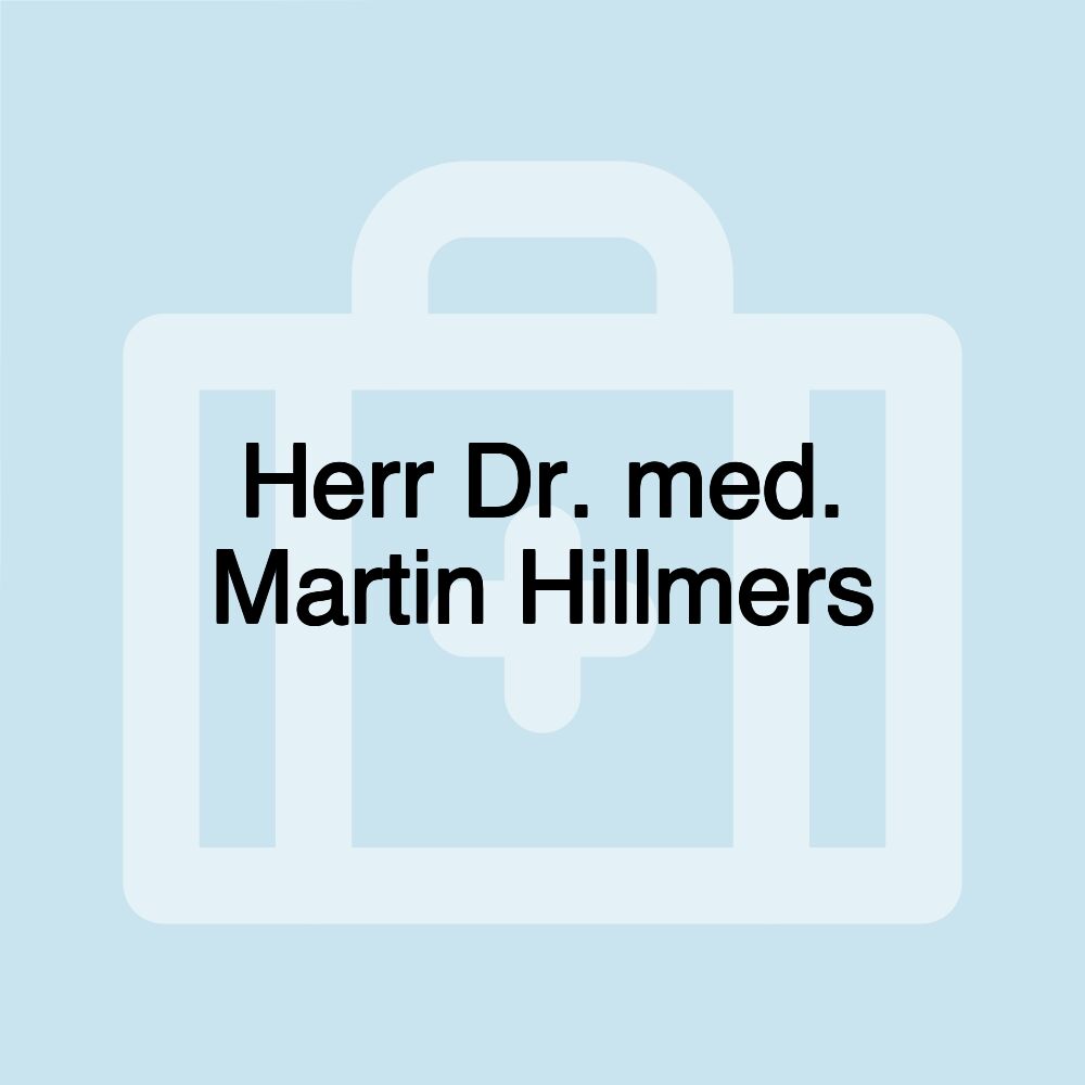 Herr Dr. med. Martin Hillmers