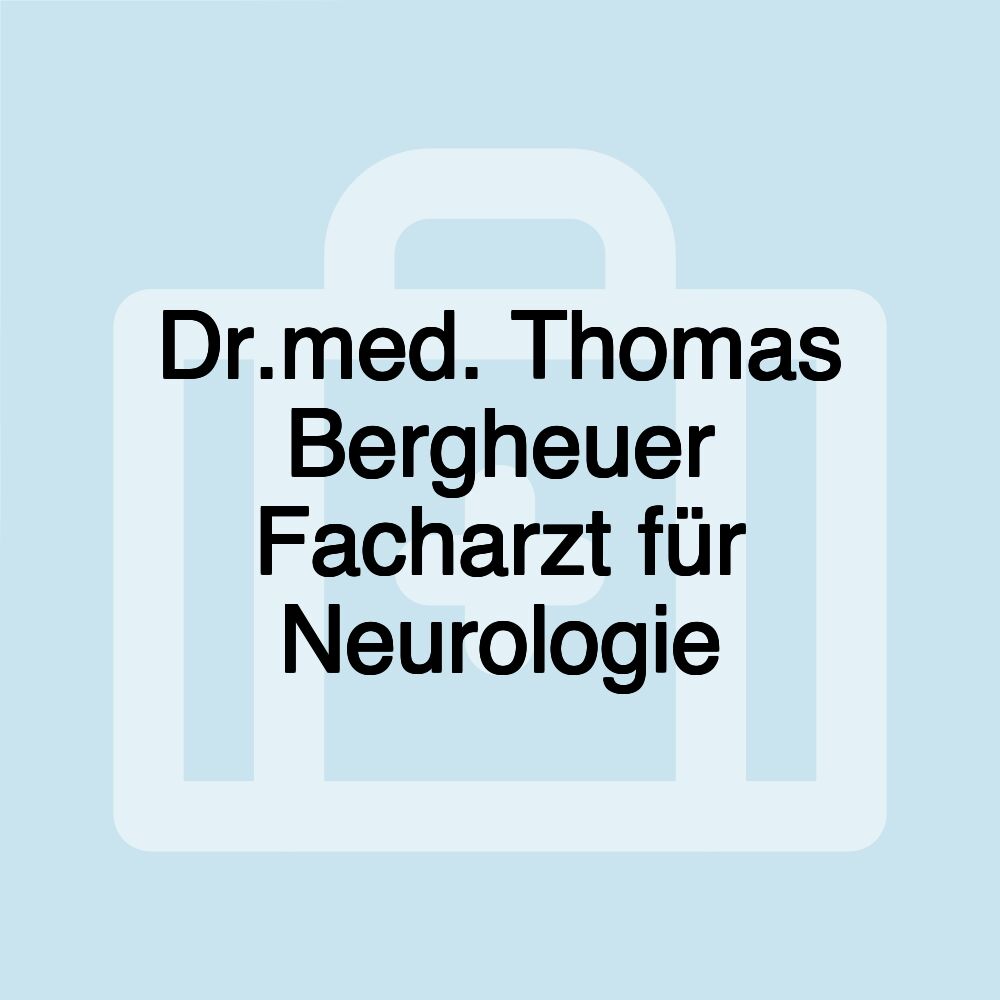 Dr.med. Thomas Bergheuer Facharzt für Neurologie