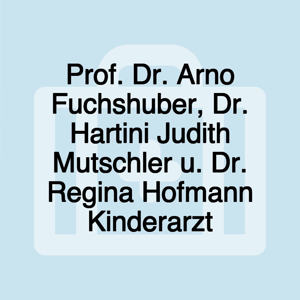 Prof. Dr. Arno Fuchshuber, Dr. Hartini Judith Mutschler u. Dr. Regina Hofmann Kinderarzt